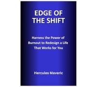 EDGE OF THE SHIFT: Harness the Power of Burnout to Redesign a Life That Works for You