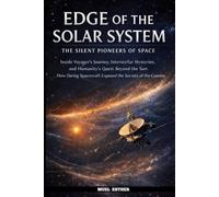 EDGE OF THE SOLAR SYSTEM The Silent Pioneers of Space