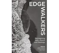 Edge-walkers: Reimagining faith, church and theology