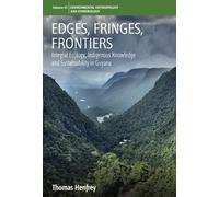 Edges, Fringes, Frontiers: Integral Ecology, Indigenous Knowledge and Sustainability in Guyana