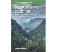 Edges, Fringes, Frontiers: Integral Ecology, Indigenous Knowledge and Sustainability in Guyana (Environmental Anthropology and Ethnobiology) - [Version Originale] Inconnu (Auteur)