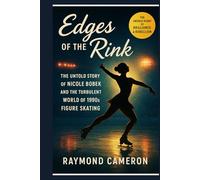 Edges Of The Rink: The Untold Story of Nicole Bobek and the Turbulent World of 1990s Figure Skating