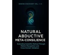 EDGING DISCOVERY VOL I + II: Extending Scientific Method Through Pattern Recognition and Cross-Domain Validation