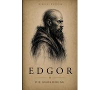 Edgor - Die Markierung: Ein düsterer Fantasy-Roman über Schuld, Hoffnung und den Preis des Sieges