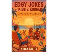 Edgy Jokes at Kibitz Korner: Let Me Tell You a Short Story