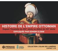 HISTOIRE DE L’EMPIRE OTTOMAN, DEPUIS L’ANATOLIE DU XIVE SIÈCLE AU DÉBUT DU XXE SIÈCLE: COLLECTION L’ISLAM DES LUMIÈRE - FREMEAUX / GRANDE MOSQUEE DE PARIS