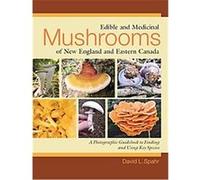 Edible and Medicinal Mushrooms of New England and Eastern Canada David L. Spahr (Auteur)