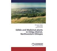 Edible And Medicinal Plants In Chilga District, Northwestern Ethiopia