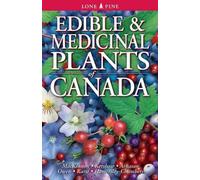 Edible and Medicinal Plants of Canada