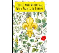 Edible And Medicinal Wild Plants Of Europe