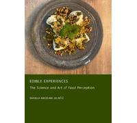 Edible Experiences: The Science and Art of Food Perception