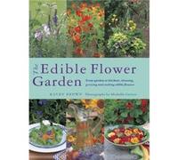 Edible Flower Garden The by Kathy Brown Kathy Brown, (Auteur)