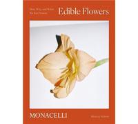 Edible Flowers How, why, and when we eat flowers - Nelson monica - Monacelli Press - relié - Beau livre