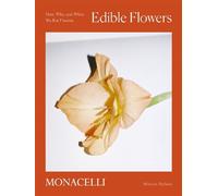 Edible Flowers How, why, and when we eat flowers - Nelson monica - Monacelli Press - relié - Beau livre