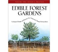 Edible Forest Gardens: Ecological Design And Practice For Temperate-Climate Permaculture