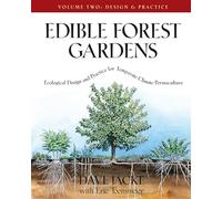 Edible Forest Gardens: Ecological Design And Practice For Temperate-Climate Permaculture