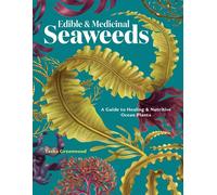 Edible & Medicinal Seaweeds A Guide to Healing & Nutritive Ocean Plants - Tasha Greenwood - Storey Publishing, LLC - ebook (ePub) - Livre
