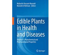 Edible Plants in Health and Diseases: Phytochemical and Pharmacological Properties (2)