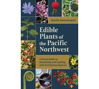 Edible Plants of the Pacific Northwest A Visual Guide to Harvesting and Cooking with 40 Common Species - Natalie Hammerquist - Mountaineers Books - ebook (ePub) - Livre