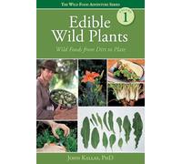 Edible Wild Plants: Wild Foods From Dirt to Plate