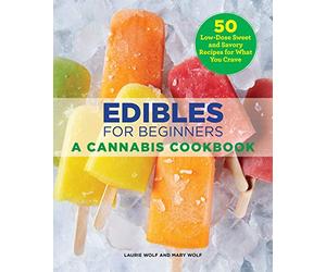 Edibles for Beginners: A Canna ookbook [Spiral-bound] Laurie Wolf