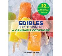 Edibles for Beginners: A Canna ookbook [Spiral-bound] Laurie Wolf