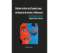 Edición crítica de El Padre Juan, de Rosario de Acuña y Villanueva