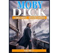 EDICIÓN EN LETRA GRANDES MOBY-DICK, O LA BALLENA BLANCA ( SPANISH EDITION ) VOLUME-1: fácil de leer con texto a 15 puntos