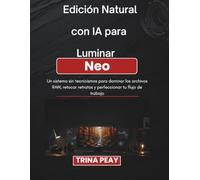 Edición Natural con IA para Luminar Neo: Un sistema sin tecnicismos para dominar los archivos RAW, retocar retratos y perfeccionar tu flujo de trabajo