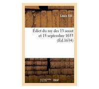 Édict Du Roy Des 13 Aoust Et 15 Septembre 1633, Portant Suppression Des Droits De Descentes