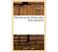 Édict Du Roy Du 20 Decembre 1635, Portant Creation D'un Procureur De Sa Majesté Et D'un Greffier