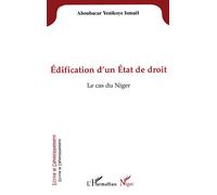 Edification d'un Etat de droit Le cas du Niger - Ismael Aboubacar Yenikoye - L'harmattan - broché - Livre