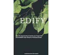 EDIFY: Take the opportunity to enrich your prayer life and establish clear goals for personal growth