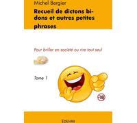 Edilivre Recueil De Dictons Bidons Et Autres Petites Phrases - Tome 1