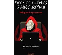 Edilivre Vices Et Vilénies D'aujourd'hui : Recueil De Nouvelles