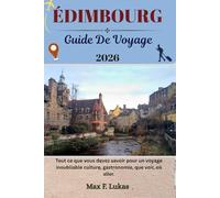 ÉDIMBOURG GUIDE DE VOYAGE: Tout ce que vous devez savoir pour un voyage inoubliable culture, gastronomie, que voir, où aller.