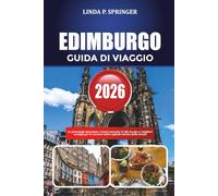 EDIMBURGO GUIDA DI VIAGGIO 2026: Le principali attrazioni, i tesori nascosti, il cibo locale e i migliori consigli per le vacanze nella capitale storica della Scozia