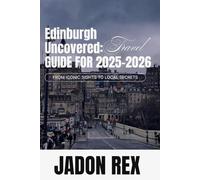 Edinburg Uncovered: The Definitive Travel Guide For 2025-2026: From Iconic Sights to Local Secrets