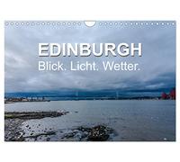 EDINBURGH. Blick. Licht. Wetter. (Wandkalender 2026 DIN A4 quer), CALVENDO Monatskalender: Edinburgh und seine Region mit drei Facetten.