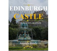 Edinburgh Castle: Fortress of Scottish Legends - A Visual Journey Through Royalty, History & Highland Majesty