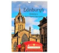 Edinburgh - Einblicke in Schottlands Metropole (Wandkalender 2026 DIN A4 hoch), CALVENDO Monatskalender: Gehen Sie auf visuelle Genussreise durch das "Athen des Nordens".