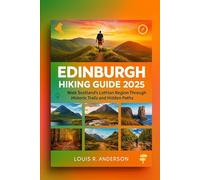 Edinburgh Hiking guide 2025: Walk Scotland’s Lothian Region Through Historic Trails and Hidden Paths