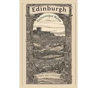 Edinburgh: Picturesque Notes: With Original Illustrations