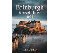 Edinburgh Reiseführer 2026: Entdecken Sie versteckte Juwelen, lokale Geheimnisse und unvergessliche Erlebnisse in Schottlands Hauptstadt