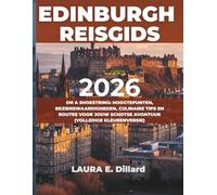 EDINBURGH REISGIDS 2026: ON A SHOESTRING: HOOGTEPUNTEN, BEZIENSWAARDIGHEDEN, CULINAIRE TIPS EN ROUTES VOOR JOUW SCHOTSE AVONTUUR (VOLLEDIGE KLEURENVERSIE)