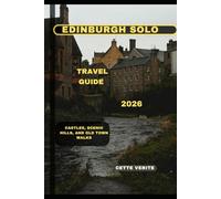 EDINBURGH SOLO TRAVEL GUIDE 2026: Castles, Scenic Hills, and Old Town Walks