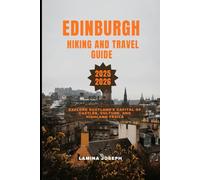EDINBURGH TRAVEL AND HIKING GUIDE 2025-2026: Explore Scotland’s Capital of Castles, Culture, and Highland Trails