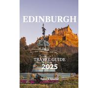 EDINBURGH TRAVEL GUIDE 2025