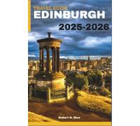 EDINBURGH TRAVEL GUIDE 2025-2026