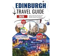 Edinburgh Travel Guide 2026: Immerse in ancient lanes, lively festival culture, soulful pubs, artisan markets, and dramatic peak paths surrounding a storied highland city